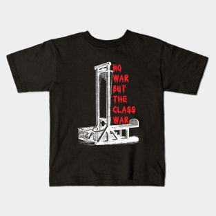 No War But The Class War (v2) Kids T-Shirt